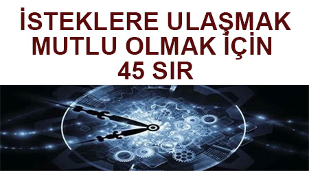 isteklere-ulasmak-ve-mutlu-olmak-icin-45-sir